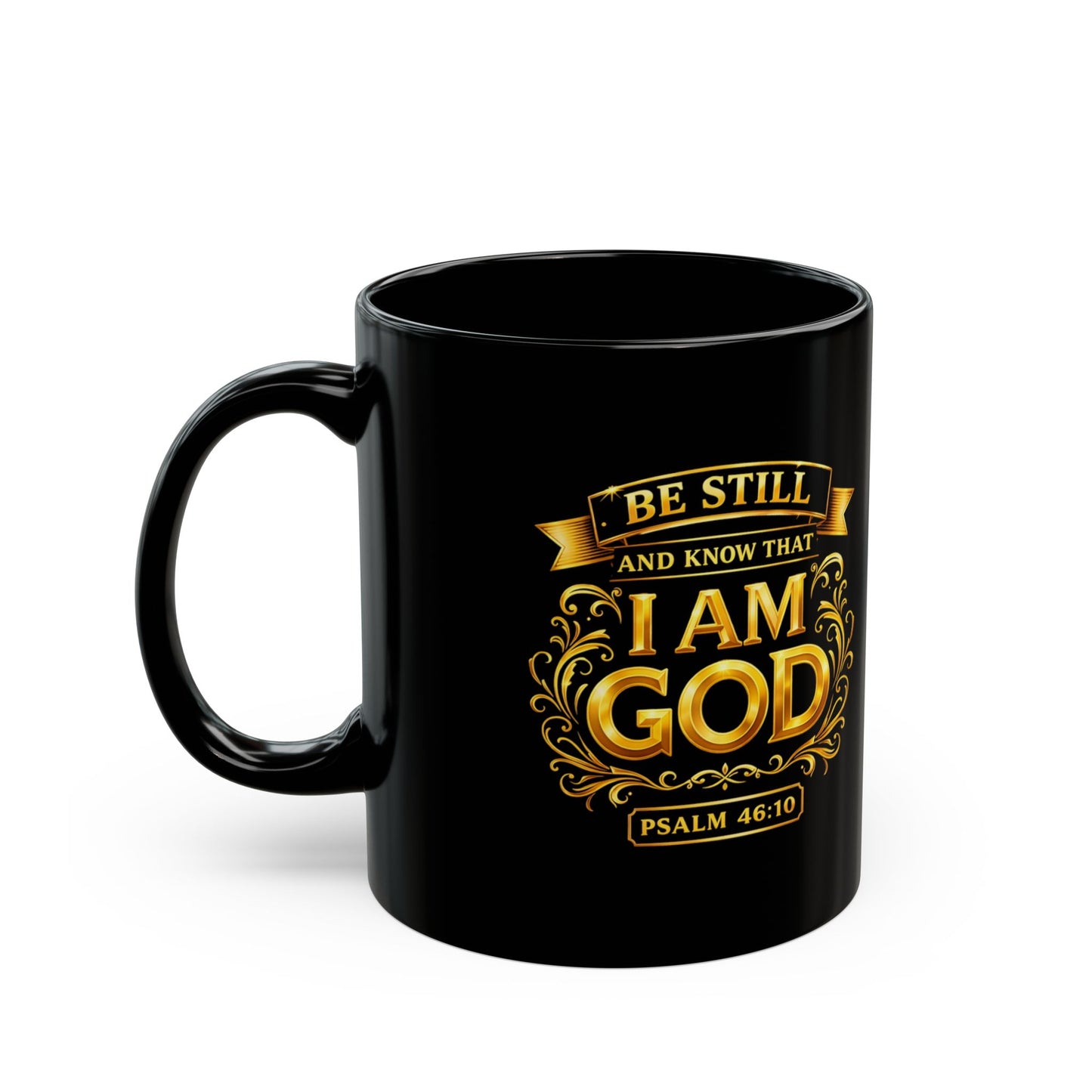 Be Still and Know That I Am God (Psalm 46:10)