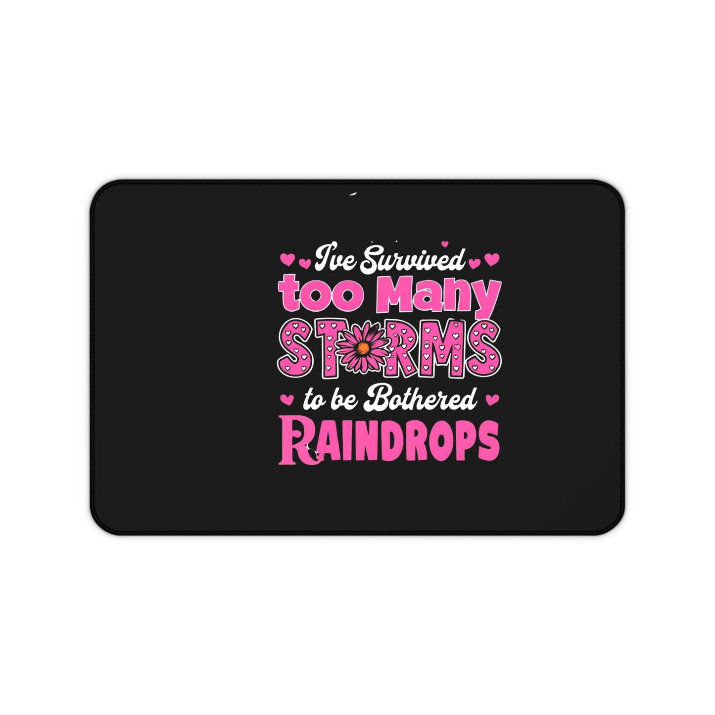 I've Survived Too Many Storms to be Bothered by Raindrops