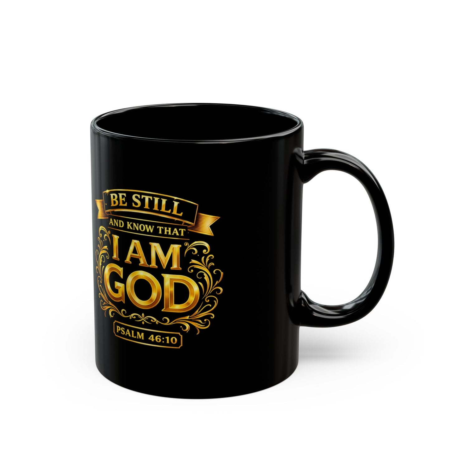 Be Still and Know That I Am God (Psalm 46:10)