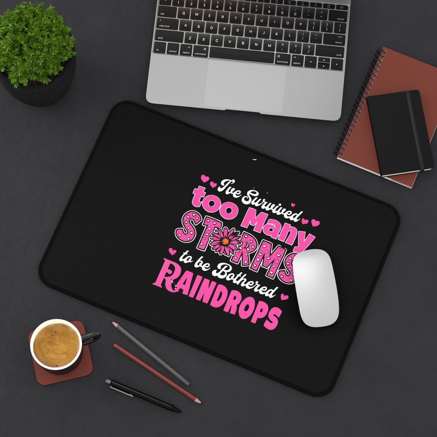 I've Survived Too Many Storms to be Bothered by Raindrops