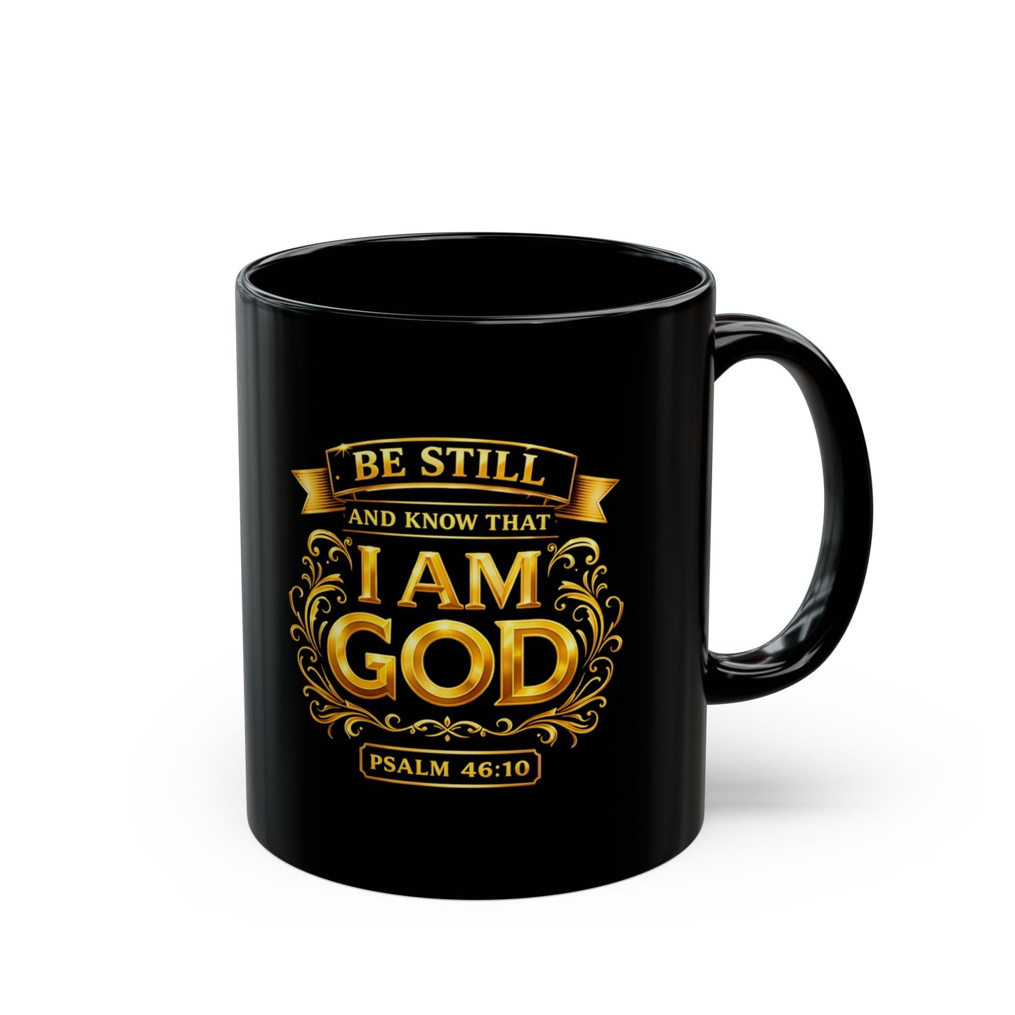 Be Still and Know That I Am God (Psalm 46:10)
