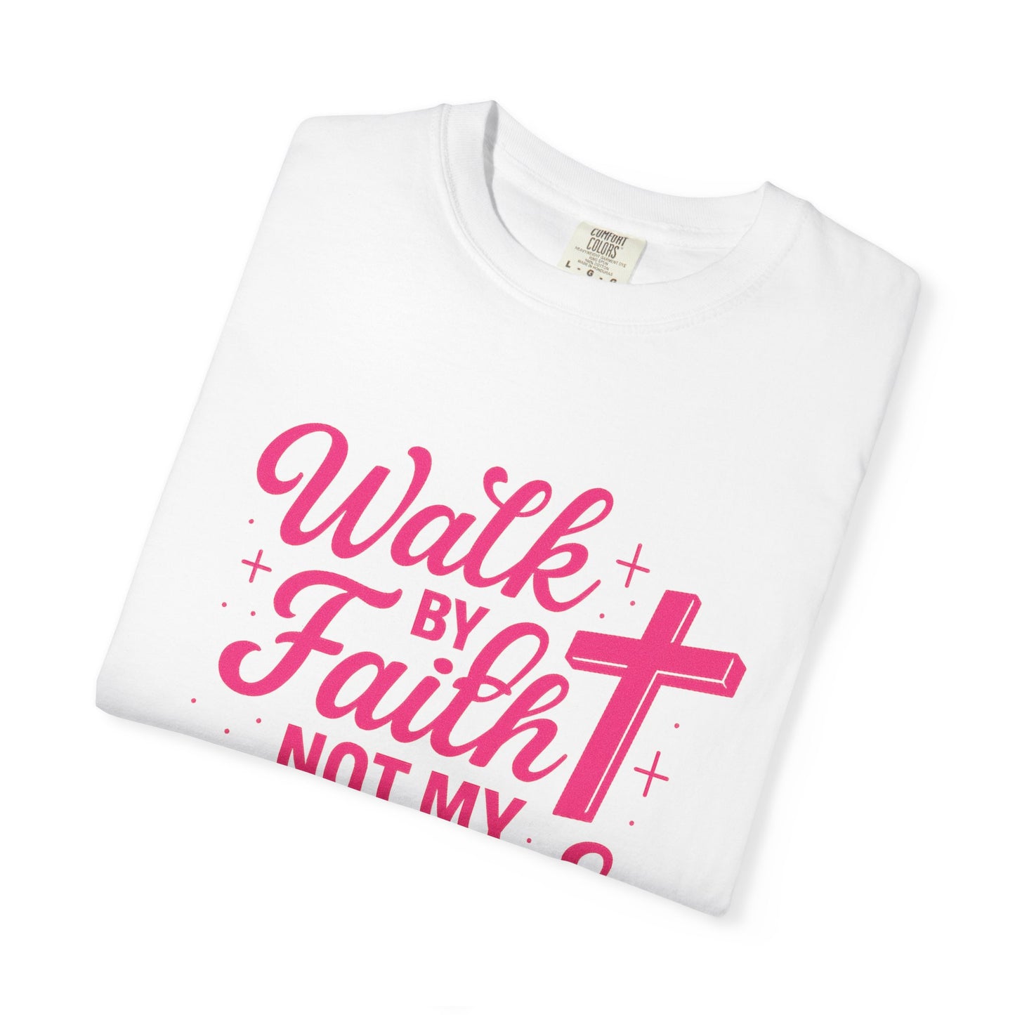 Walk by Faith Not My Diagnosis